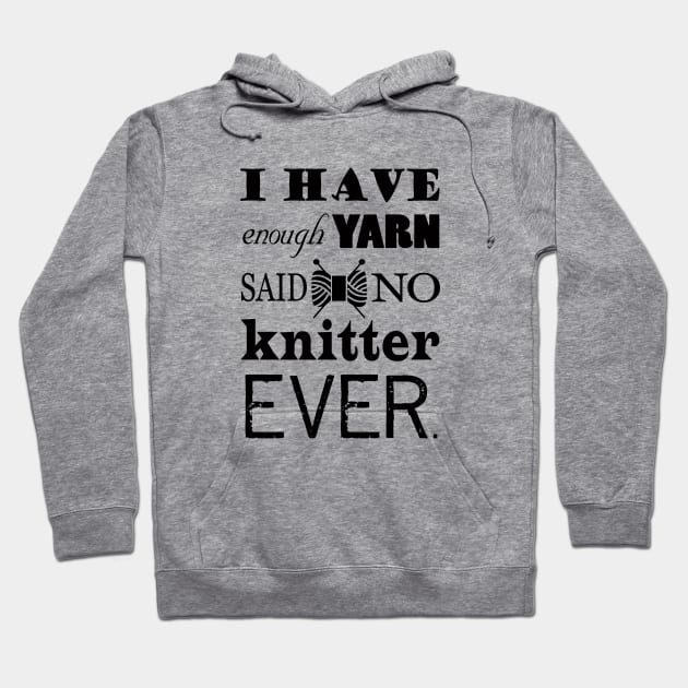 Not Enough Yarn Knitting Crafts Hoodie by craftlove